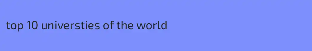 top 10 universties of the world